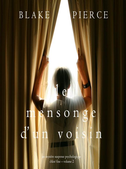 Title details for Le mensonge d'un voisin by Blake Pierce - Available